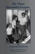 My Three Successful Escapes - Hardcover