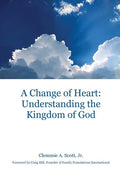A Change of Heart: Understanding the Kingdom of God - Paperback