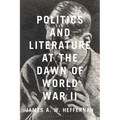 Politics and Literature at the Dawn of World War II - Paperback