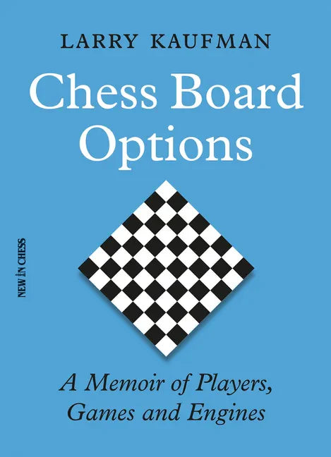 Chess Board Options: A Memoir of Players, Games and Engines - Paperback