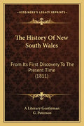 The History Of New South Wales: From Its First Discovery To The Present Time (1811) - Paperback