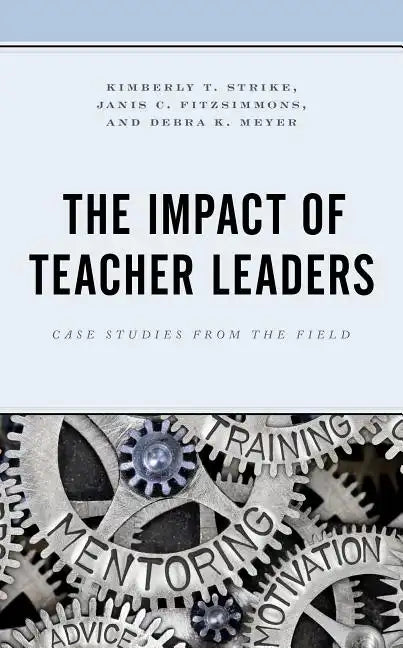 The Impact of Teacher Leaders: Case Studies from the Field - Paperback