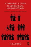 A Therapist's Guide to Consensual Nonmonogamy: Polyamory, Swinging, and Open Marriage - Paperback