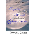 Inspiration & Wisdom from the Pen of George Eliot: Over 250 Quotes - Paperback