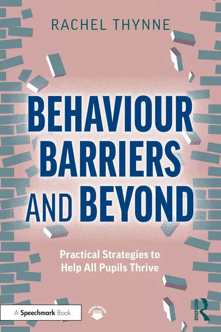 Behaviour Barriers and Beyond: Practical Strategies to Help All Pupils Thrive - Paperback