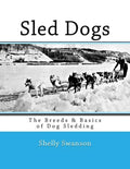 Sled Dogs: The Breeds & Basics of Dog Sledding - Paperback