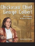Chickasaw Chief George Colbert: His Family and His Country - Hardcover