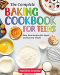 The Complete Baking Cookbook for Teens: Easy Teen Recipes for Sweet and Savory Treats - Paperback