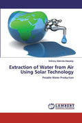 Extraction of Water from Air Using Solar Technology - Paperback