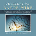 Straddling the Razor Wire: Growing up in Two Opposing Cultures: Learning to Straddle the Electrified Razor Wire of Racism and Other Isms - Paperback