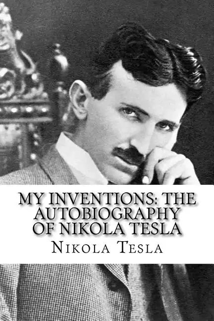 My Inventions: The Autobiography of Nikola Tesla - Paperback
