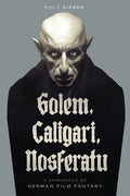 Golem, Caligari, Nosferatu - A Chronicle of German Film Fantasy - Paperback