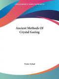 Ancient Methods Of Crystal Gazing - Paperback