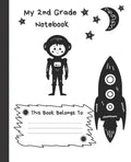 My 2nd Grade Notebook: Wide Ruled Composition School Notebook for Space Loving Second Graders, 100 Pages for Boys or Girls, Alien and Spacesh - Paperback
