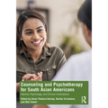 Counseling and Psychotherapy for South Asian Americans: Identity, Psychology, and Clinical Implications - Paperback
