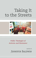 Taking It to the Streets: Public Theologies of Activism and Resistance - Paperback