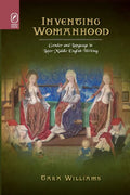 Inventing Womanhood: Gender and Language in Later Middle English Writing - Paperback