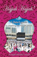 Hajjah Hajjah!: A Sister's guide to completing the Hajj and Umrah - Paperback