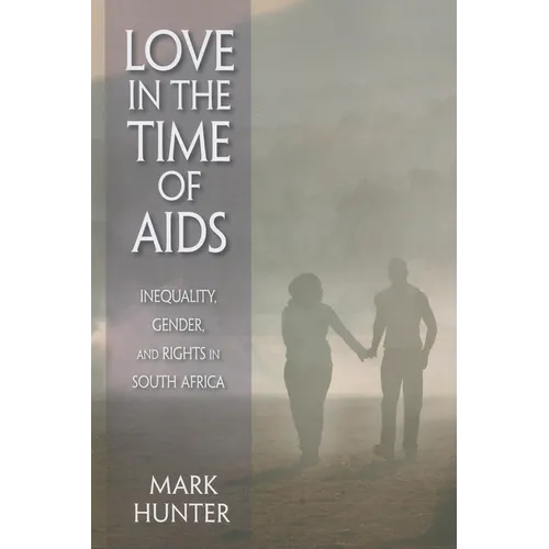 Love in the Time of AIDS: Inequality, Gender, and Rights in South Africa - Paperback
