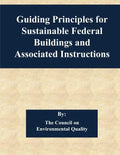 Guiding Principles for Sustainable Federal Buildings and Associated Instructions - Paperback