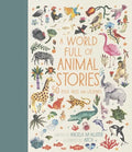 A World Full of Animal Stories: 50 Folk Tales and Legends - Hardcover