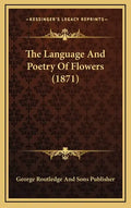 The Language And Poetry Of Flowers (1871) - Hardcover