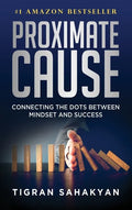 Proximate Cause: Connecting the Dots Between Mindset and Success - Hardcover