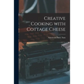 Creative Cooking With Cottage Cheese - Paperback