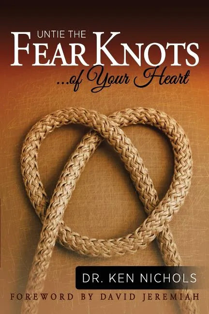 Untie the Fear Knots of Your Heart - Paperback