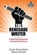 The Renegade Writer: A Totally Unconventional Guide to Freelance Writing Success - Paperback