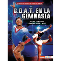 G.O.A.T. En La Gimnasia (Gymnastics's G.O.A.T.): Nadia Comaneci, Simone Biles Y Más - Paperback