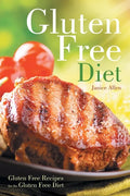 Gluten Free Diet: Gluten Free Recipes for the Gluten Free Diet - Paperback