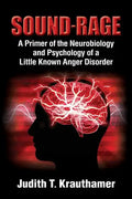 Sound-Rage: A Primer of the Neurobiology and Psychology of a Little Known Anger Disorder - Paperback