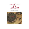 Moroccan Spa: HAMMAM: How to Prepare a Moroccan Bath at Home, The benefits of the hammam, Moroccan Recipes, argan oil, moroccan glay - Paperback