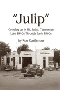 Julip: Growing Up in Mt. Juliet, Tennessee Late 1940s through Early 1960s - Paperback