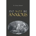 Do Not Be Anxious - Paperback