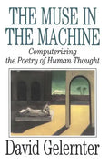 The Muse in the Machine: Computerizing the Poetry of Human Thought - Paperback