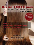 Biotin 10000 mcg: "Grow Your Hair Faster" - Paperback