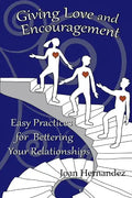 Giving Love and Encouragement: Easy Practices for Bettering Relationships - Paperback