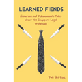 Learned Fiends: Humorous and Dishonourable Tales about the Singapore Legal Profession - Paperback