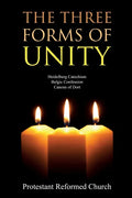 The Three Forms of Unity: Heidelberg Catechism, Belgic Confession, Canons of Dort - Paperback