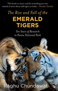 The Rise and Fall of the Emerald Tigers: Ten Years of Research in Panna National Park - Paperback