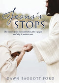 Jesus's Stops: The women Jesus encountered in John's gospel and why it matters now - Paperback