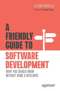 A Friendly Guide to Software Development: What You Should Know Without Being a Developer - Paperback
