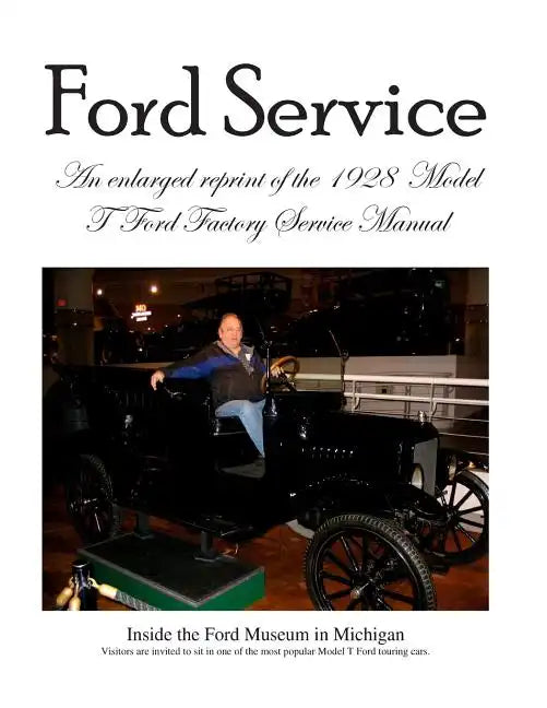 Model T Ford Factory Service Manual: Improved Edition - Larger Print and Higher Resolution Photos - Paperback