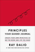 Principles: Your Guided Journal (Create Your Own Principles to Get the Work and Life You Want) - Hardcover