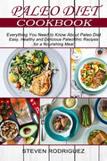 Paleo Diet: Easy, Healthy and Delicious Paleolithic Recipes for a Nourishing Meal (Everything You Need to Know About Paleo Diet) - Paperback