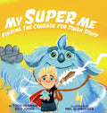 My Super Me: Finding The Courage For Tough Stuff - Hardcover