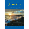 A Reflection of How Jesus Cares: A true story of family, heartbreak, trauma, faith, miracles, and deliverance, brings glory to His name! - Paperback