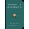 An Introduction To The Reading Of The Holy Bible (1775) - Paperback